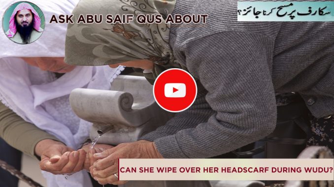 Can she wipe over her headscarf during wudu?