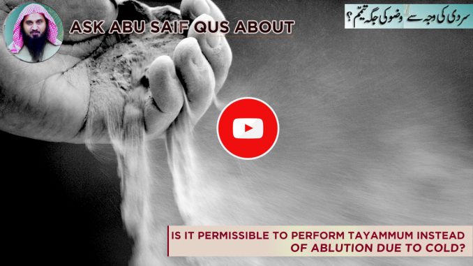 Is it Admissible to Make Tayammum instead of Wudu Due to Coldness?
