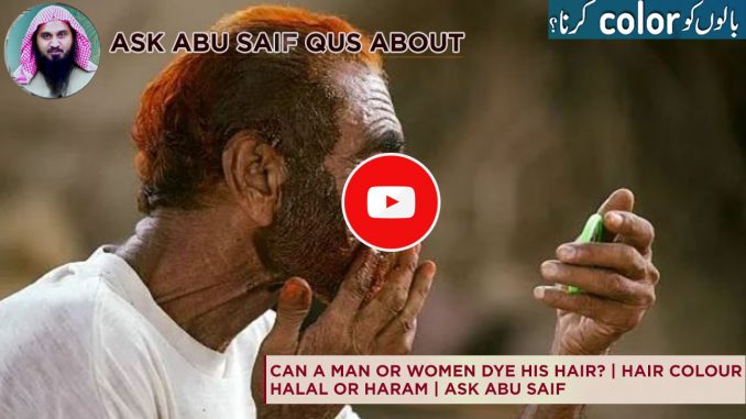 Is It Haram For a Male To Dye His Hair Is It Haram For a Male To Dye His Hair?